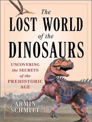 cover image of The Lost World of the Dinosaurs